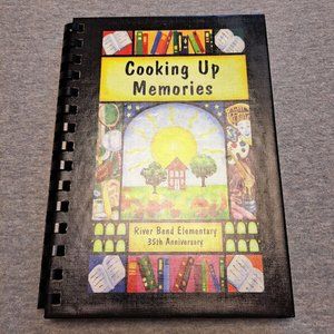 COOKING UP MEMORIES RIVER BEND ELEMENTARY 35TH ANNIVERSARY COOKBOOK VINTAGE 2003